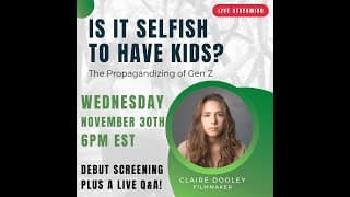 WATCH NOW: “Is it Selfish to Have Kids?” The Propagandizing of Gen Z