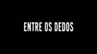 Entre os Dedos (Trailer)