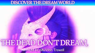 The Dead Dont Dream @dir dAUVIon Trowell
