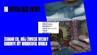 Żegnam cię, mój świecie wesoły / Goodbye My Wonderful World (reż. Joo Joostberens)