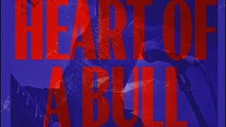 Heart of a Bull (Concert Film) - Trailer