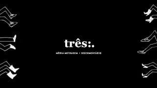 Três:. Média-metragem + Documentário
