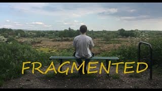 Fragmented (A Short Film for Mental Health)