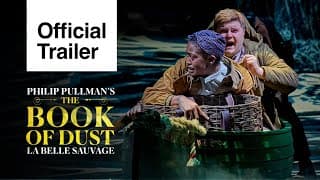 The Book of Dust - La Belle Sauvage: Official Trailer | National Theatre Live