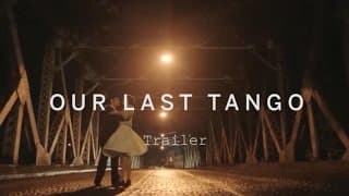 OUR LAST TANGO Trailer | Festival 2015