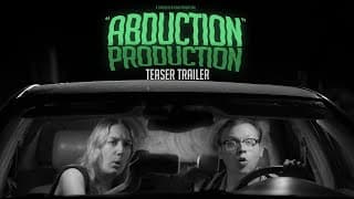 Abduction Production  - Teaser Trailer