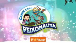 Cante com Peixonauta!