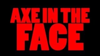 AXE IN THE FACE