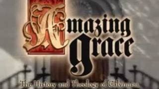 Amazing Grace - The History & Theology of Calvinism