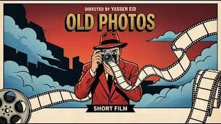 old photos (short film) - صور قديمة (فيلم قصير )
