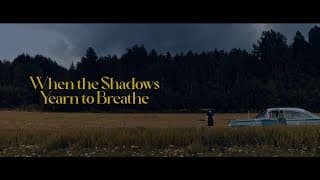 WHEN THE SHADOWS YEARN TO BREATHE Teaser Trailer
