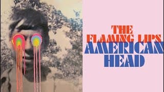 The Flaming Lips: American Head