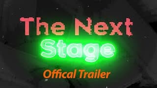 The Next Stage | Official Trailer