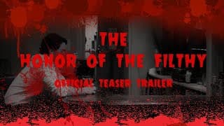 The Honor Of The Filthy - Official Trailer 1