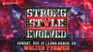 Strong Style Evolved December 15 in Long Beach!