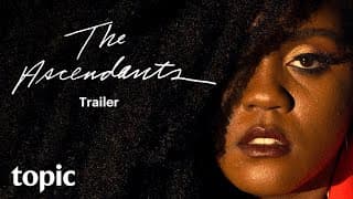 The Ascendants | Trailer | Topic