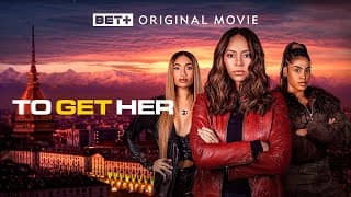 BET+ Original Movie | Official Trailer | To Get Her