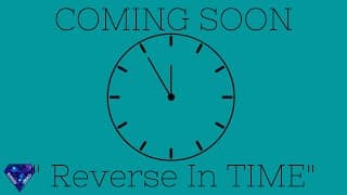 Reverse in Time Final Trailer