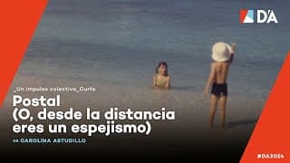 Postal (O, desde la distancia eres un espejismo) | Carolina Astudillo Muñoz | Trailer | D'A 2024
