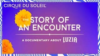 Story of an Encounter Web Series Teaser LUZIA by Cirque du Soleil