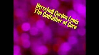 Herschell Gordon Lewis: The Godfather of Gore