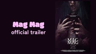 “Mag Mag” Official Trailer