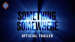 Something, Somewhere (2024) - Official Trailer