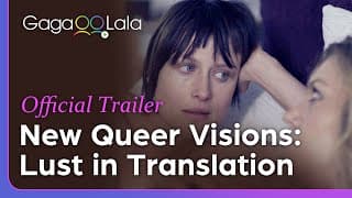 New Queer Visions: Lust in Translation | Official Trailer | 7 lesbian shorts about women complexity.