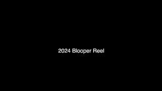 2024 Short Film Blooper Reel