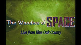 The Wonders of Space | Live From Blue Oak County