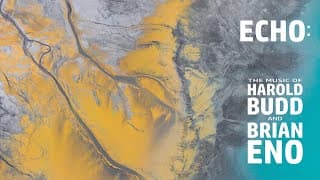 ECHO: The Music of Harold Budd and Brian Eno