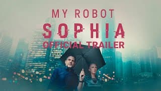 MY ROBOT SOPHIA | Official Trailer | Gravitas Ventures