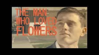 The Man Who Loved Flowers (Steven Sherman) 2012 - Trailer