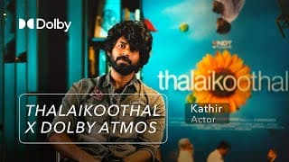 Thalaikoothal in Dolby Atmos