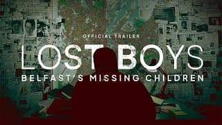 LOST BOYS: BELFAST'S MISSING CHILDREN - OFFICIAL TRAILER