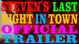 Steven's Last Night in Town | Official Trailer