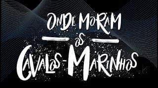ONDE MORAM OS CAVALOS MARINHOS - FEATURETTE