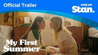 My First Summer | OFFICIAL TRAILER | Only on Stan.