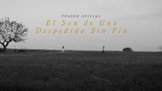 El Son de Una Despedida Sin Fin - Teaser Oficial