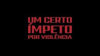 TRAILER - Um Certo Ímpeto Por Violência | A Certain Crave For Violence