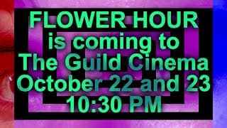 Flower Hour Trailer - Showing at The Guild in Albuquerque, NM