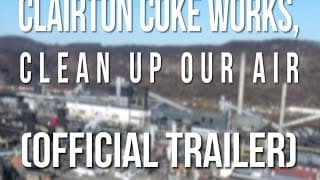 Clairton Coke Works, Clean Up Our Air (OFFICIAL TRAILER)