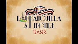 Barranquilla Au Monde | Teaser Oficial