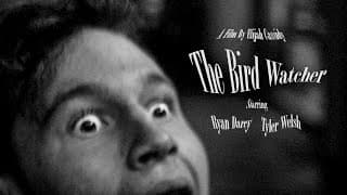 The Bird Watcher - A short film by Elijah Cassidy