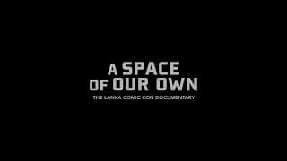 A Space of Our Own - A Lanka Comic Con Documentary