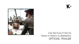 I Do Not Care If We Go Down in History as Barbarians | Official Trailer | Klassiki