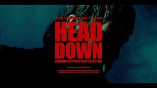 HEAD DOWN | 10TH ANNIVERSARY EDITION (DOCUMENTARY) [4K]