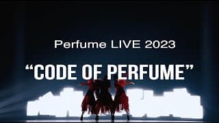 Trailer: Perfume LIVE 2023 "CODE OF PERFUME"
