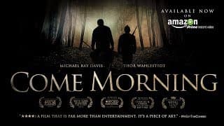 Come Morning Official Trailer #2 (2017 Update)