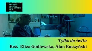 Tylko do świtu reż./dir. Eliza Godlewska, Alan Ruczyński - Trailer